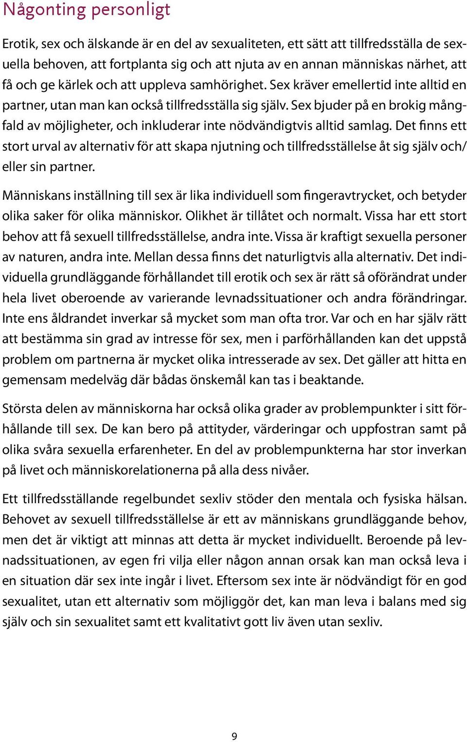 Sex bjuder på en brokig mångfald av möjligheter, och inkluderar inte nödvändigtvis alltid samlag.