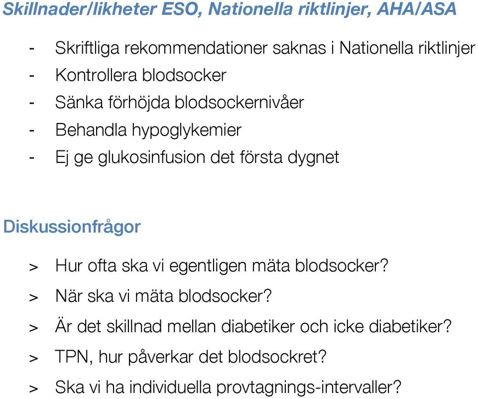 dygnet Diskussionfrågor > Hur ofta ska vi egentligen mäta blodsocker? > När ska vi mäta blodsocker?