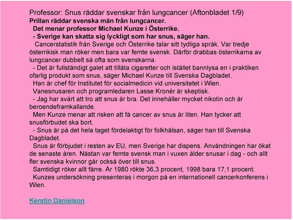 Därför drabbas österrikarna av lungcancer dubbelt så ofta som svenskarna.