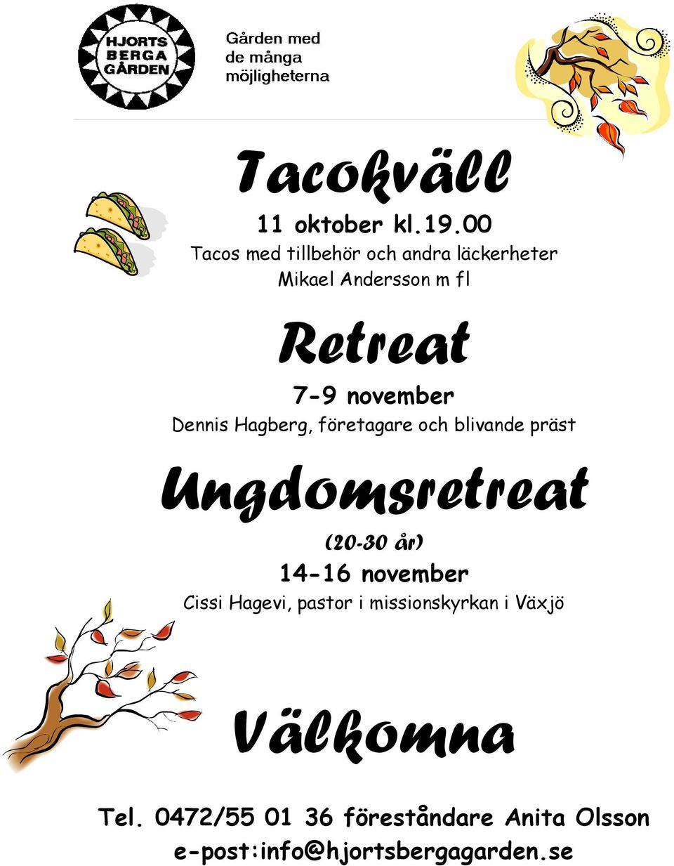 november Dennis Hagberg, företagare och blivande präst Ungdomsretreat (20-30 år)