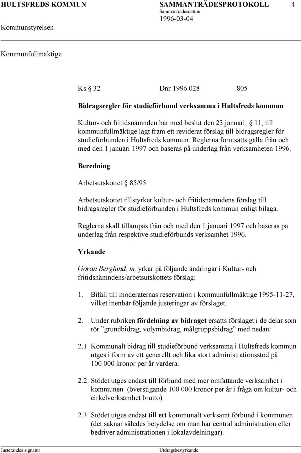 bidragsregler för studieförbunden i Hultsfreds kommun. Reglerna förutsätts gälla från och med den 1 januari 1997 och baseras på underlag från verksamheten 1996.
