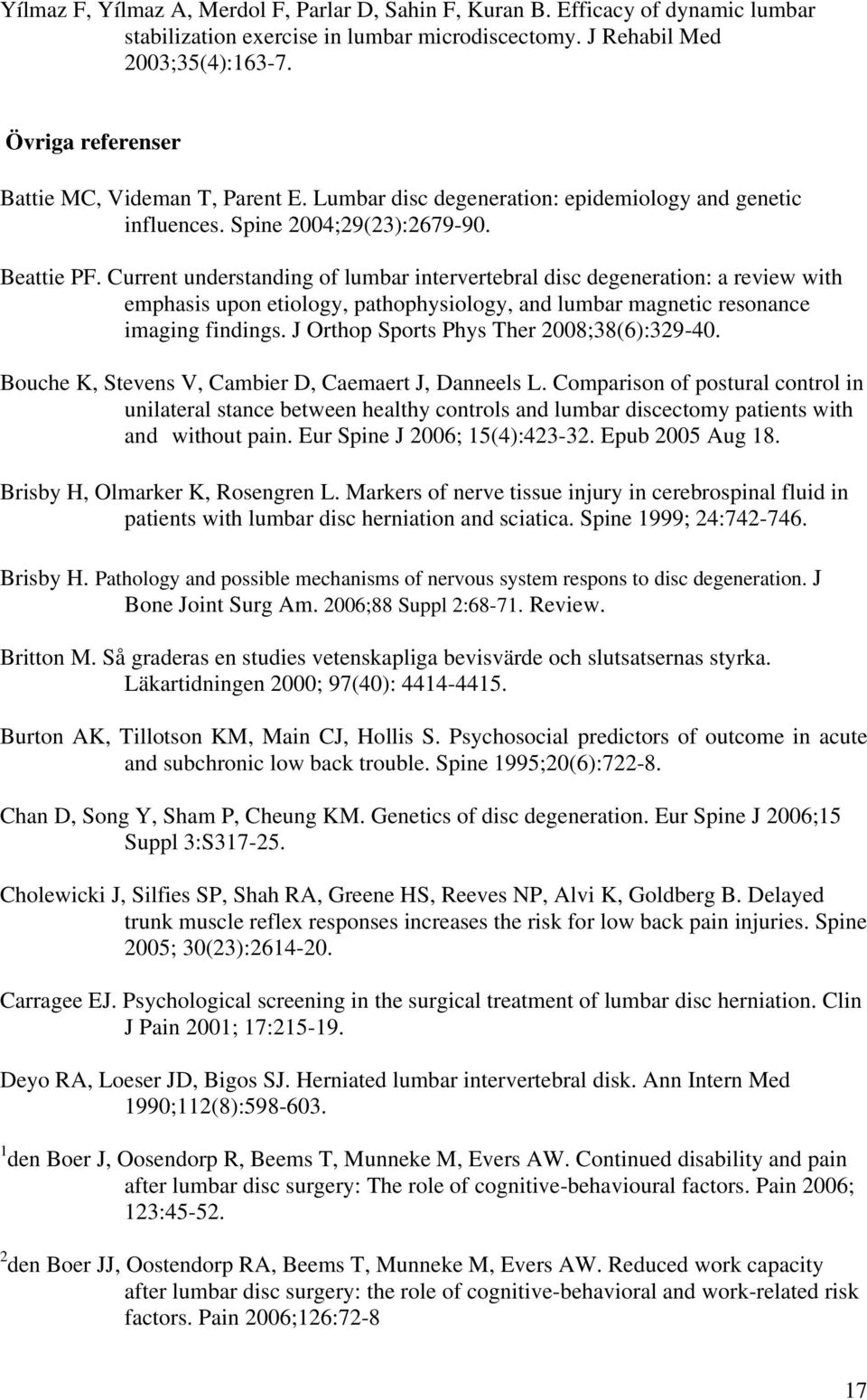 Current understanding of lumbar intervertebral disc degeneration: a review with emphasis upon etiology, pathophysiology, and lumbar magnetic resonance imaging findings.