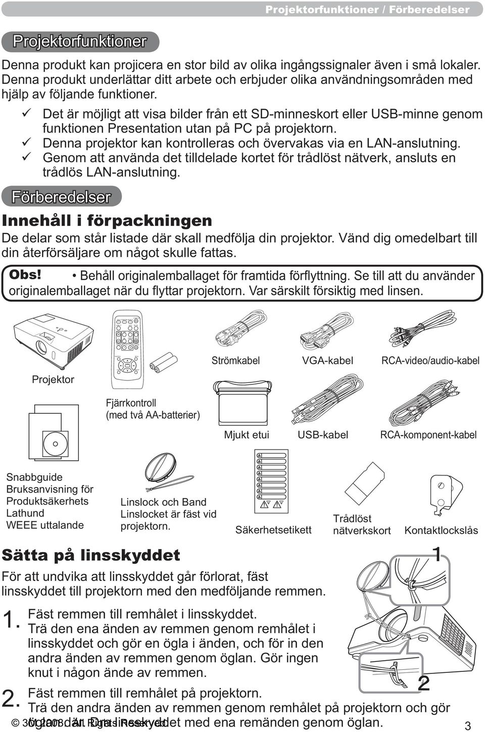 Denna produkt underlättar ditt arbete och erbjuder olika användningsområden med hjälp av följande funktioner.