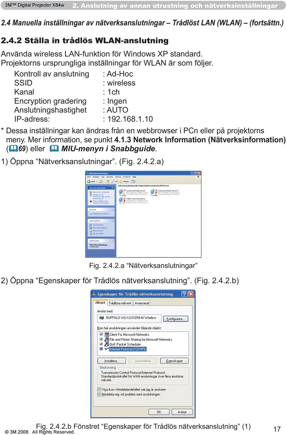 trådlös WLAN-anslutning Kontroll av anslutning : Ad-Hoc SSID : wireless Kanal : 1ch Encryption