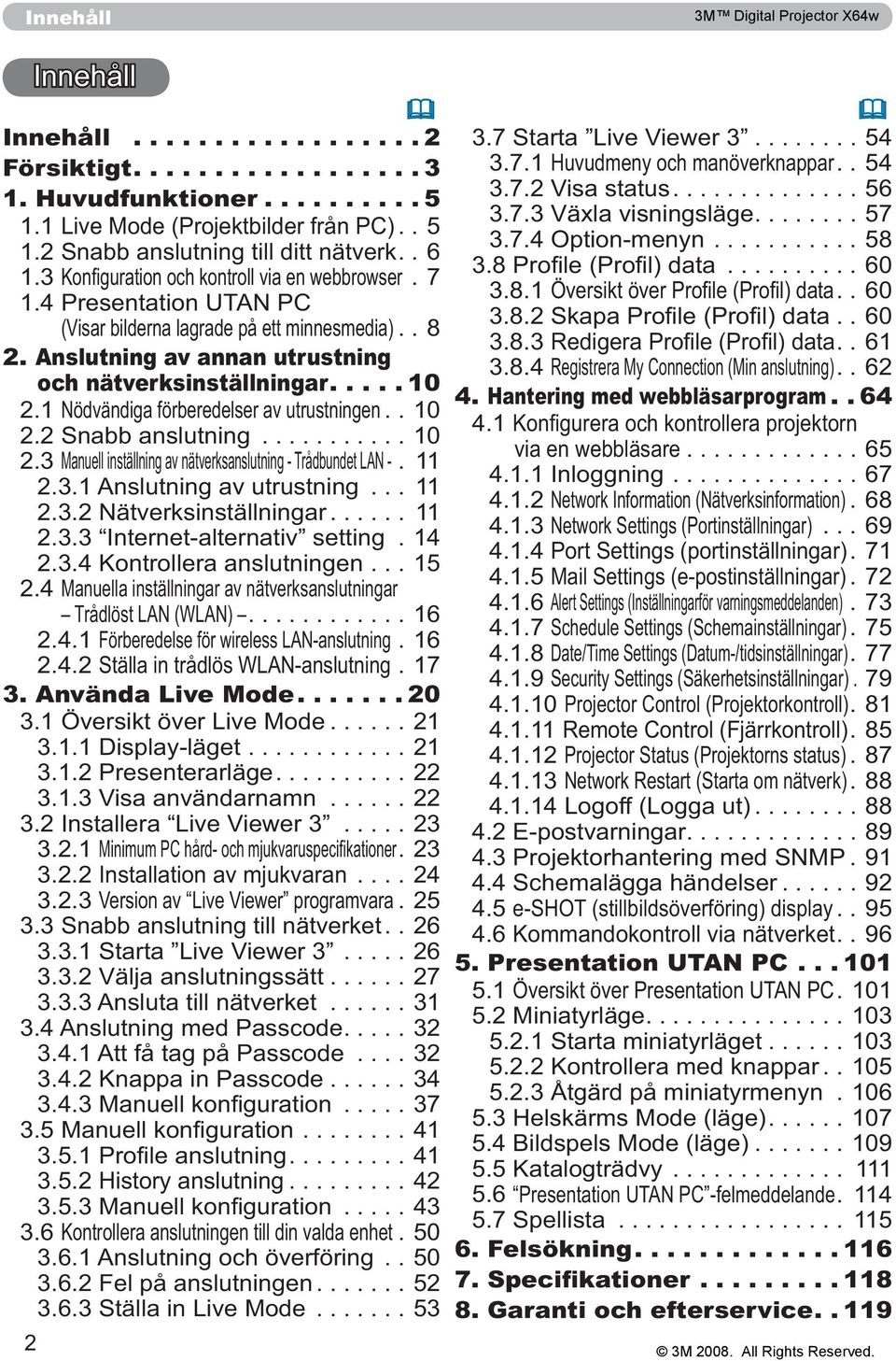 Använda Live Mode....20 3.1 Översikt över Live Mode...21 3.1.1 Display-läget...21 3.1.2 Presenterarläge...22 3.1.3 Visa användarnamn...22 3.2 Installera Live Viewer 3...23 3.2.1.23 3.2.2 Installation av mjukvaran.