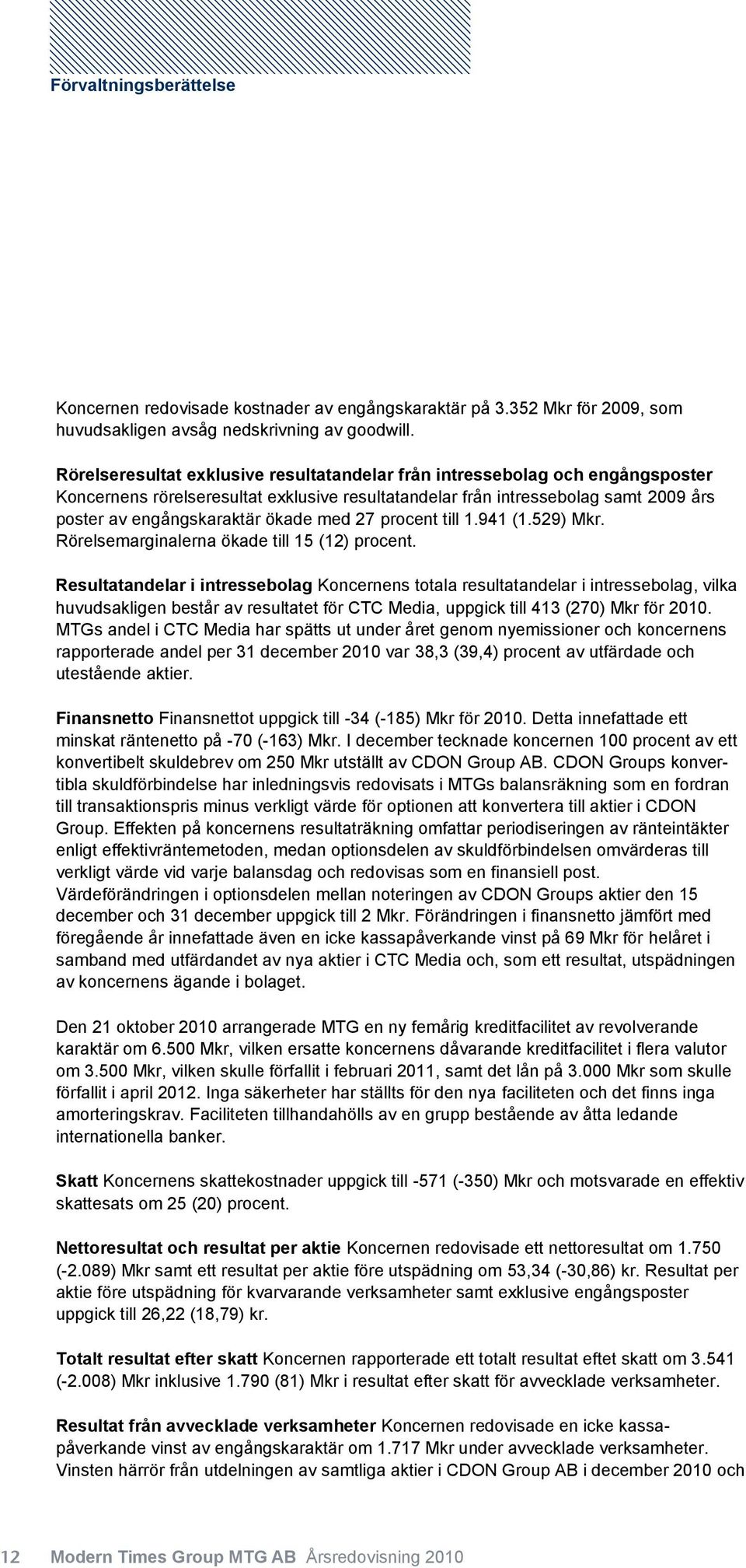 med 27 procent till 1.941 (1.529) Mkr. Rörelsemarginalerna ökade till 15 (12) procent.