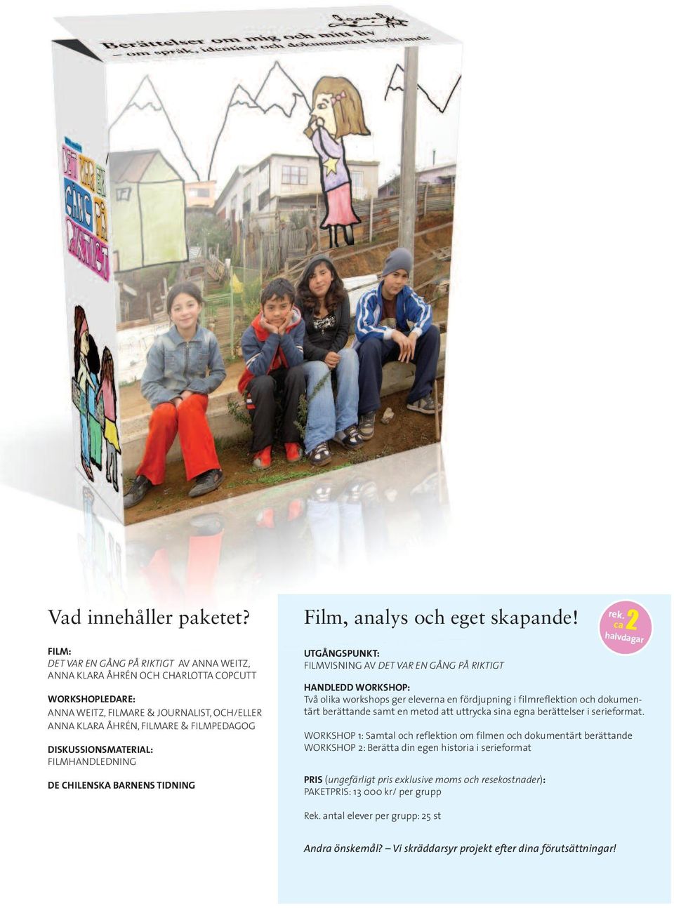 DISKUSSIONSMATERIAL: FILMHANDLEDNING DE CHILENSKA BARNENS TIDNING Film, analys och eget skapande!