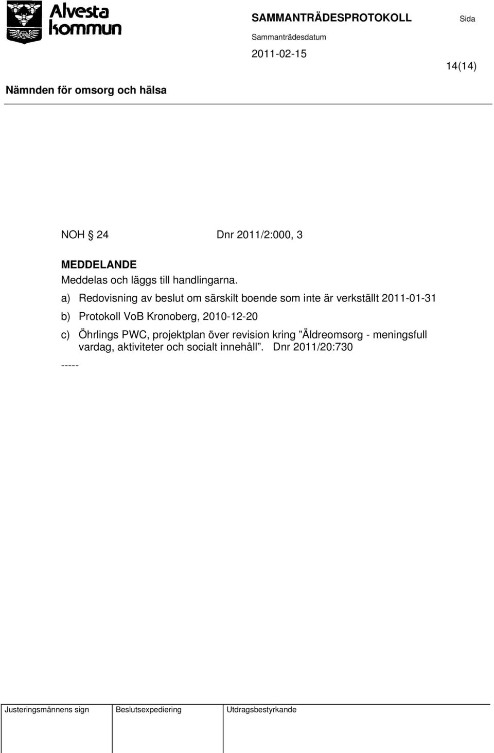 Protokoll VoB Kronoberg, 2010-12-20 c) Öhrlings PWC, projektplan över revision