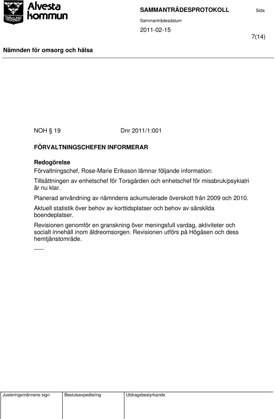 Planerad användning av nämndens ackumulerade överskott från 2009 och 2010.