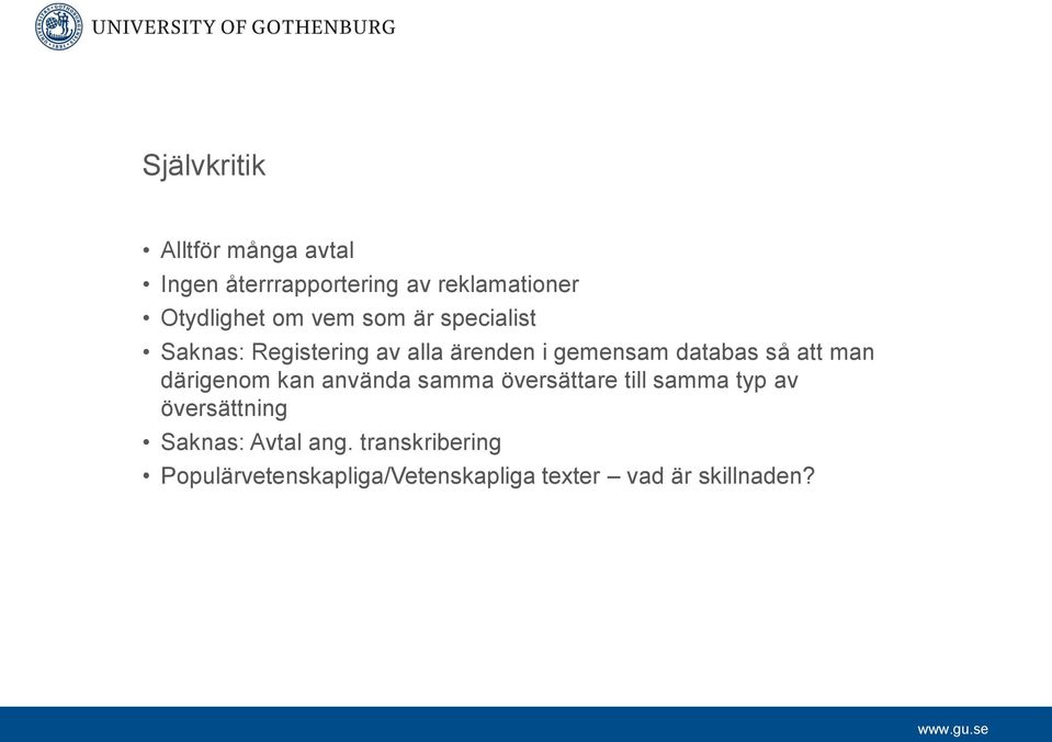 att man därigenom kan använda samma översättare till samma typ av översättning