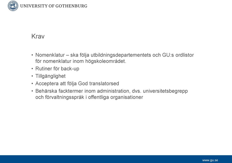 Rutiner för back-up Tillgänglighet Acceptera att följa God translatorsed