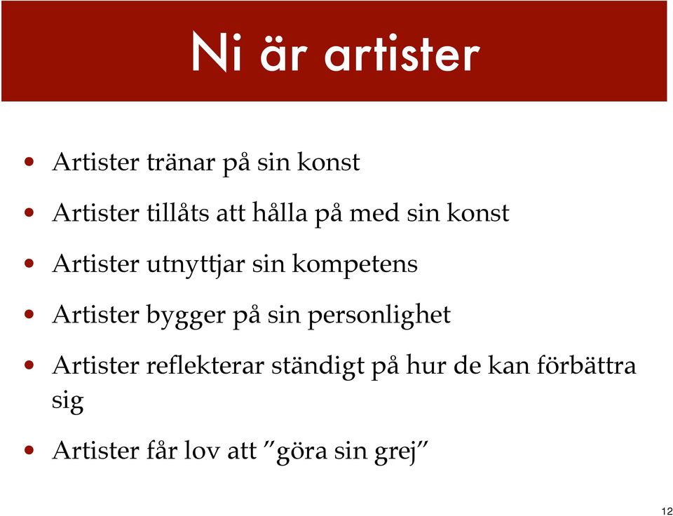 Artister bygger på sin personlighet Artister reflekterar