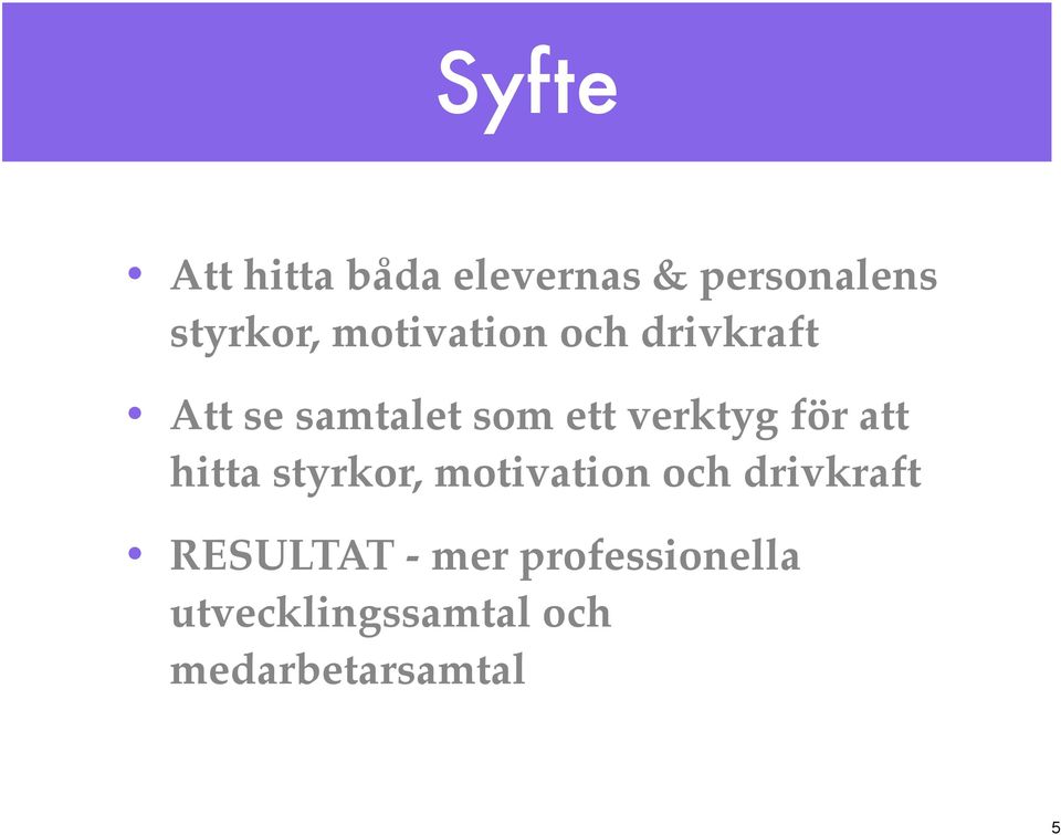 för att hitta styrkor, motivation och drivkraft RESULTAT