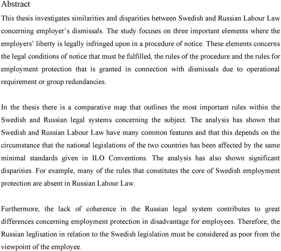 These elements concerns the legal conditions of notice that must be fulfilled, the rules of the procedure and the rules for employment protection that is granted in connection with dismissals due to