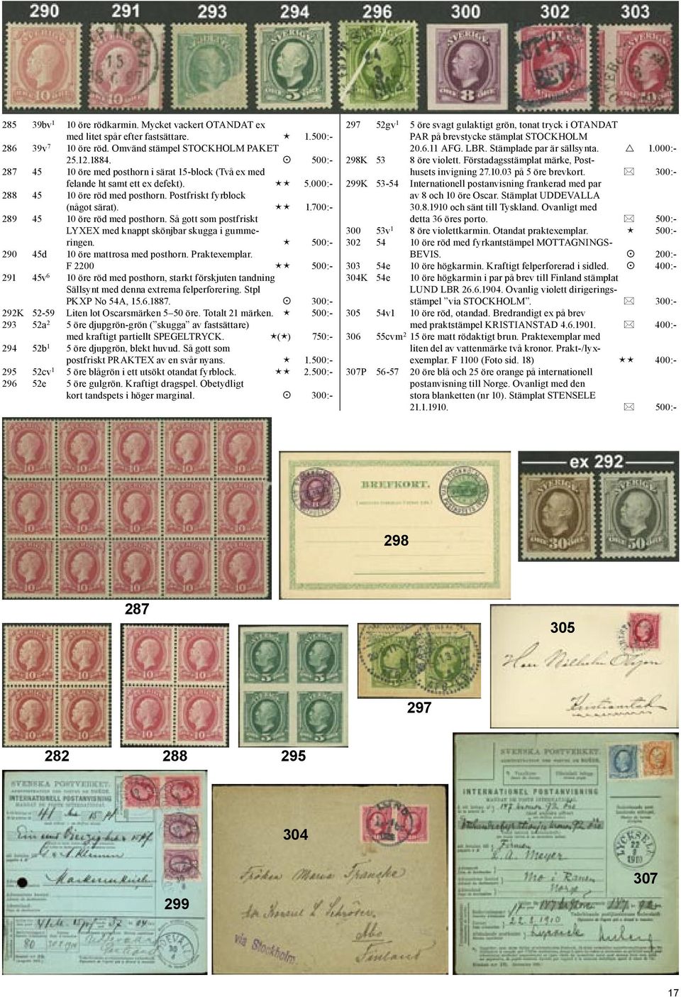 Så gott som postfriskt LYXEX med knappt skönjbar skugga i gummeringen. 500:- 290 45d 10 öre mattrosa med posthorn. Praktexemplar.