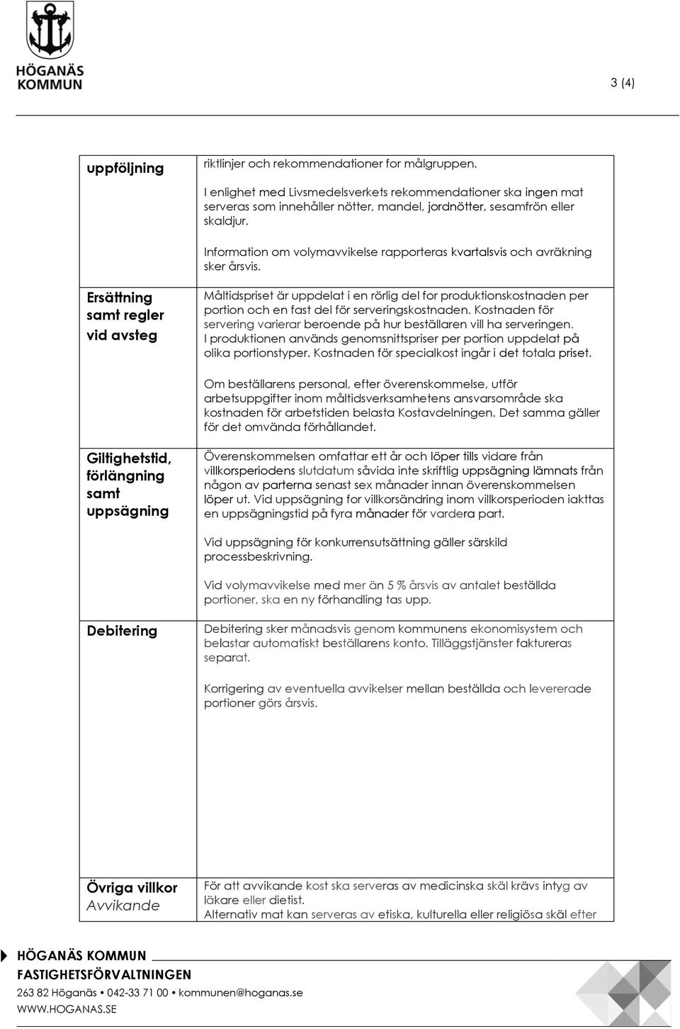 Information om volymavvikelse rapporteras kvartalsvis och avräkning sker årsvis.