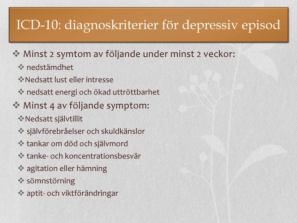 följande symptom: Nedsatt självtillit självförebråelser och skuldkänslor tankar om död och