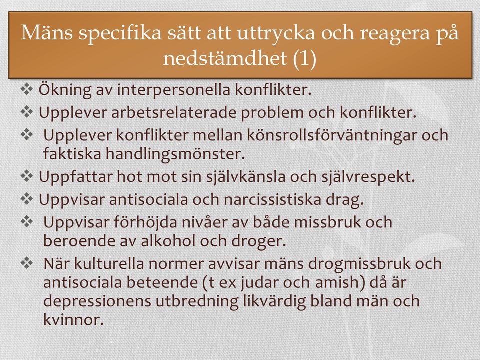 Uppfattar hot mot sin självkänsla och självrespekt. Uppvisar antisociala och narcissistiska drag.