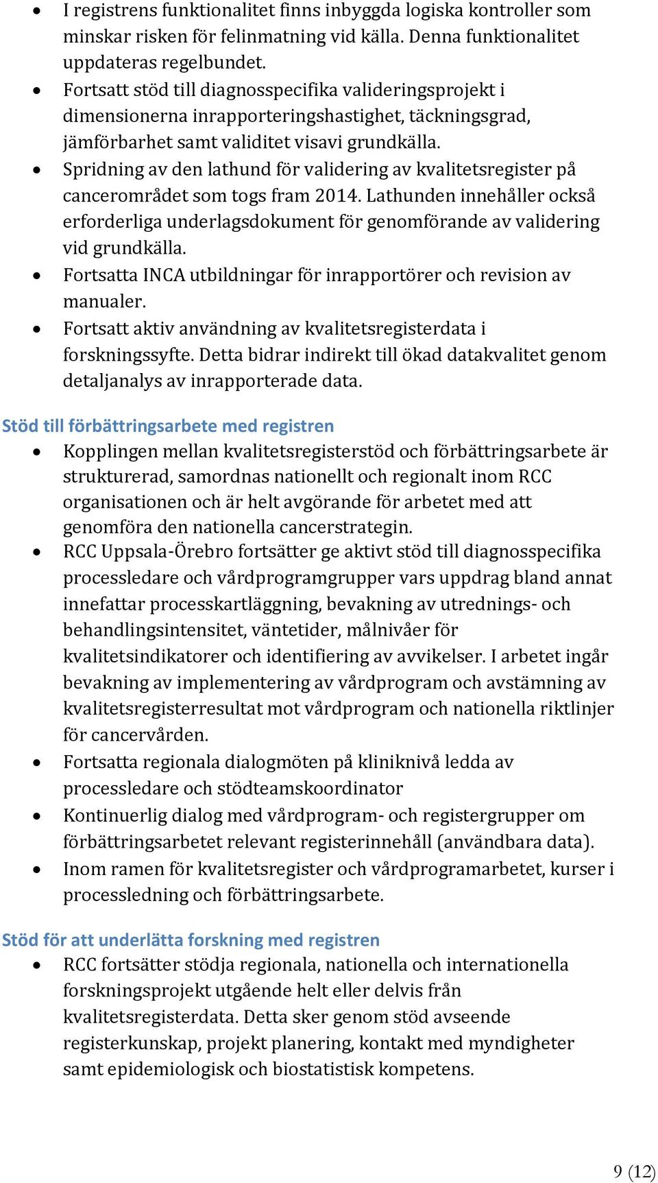 Spridning av den lathund för validering av kvalitetsregister på cancerområdet som togs fram 2014.