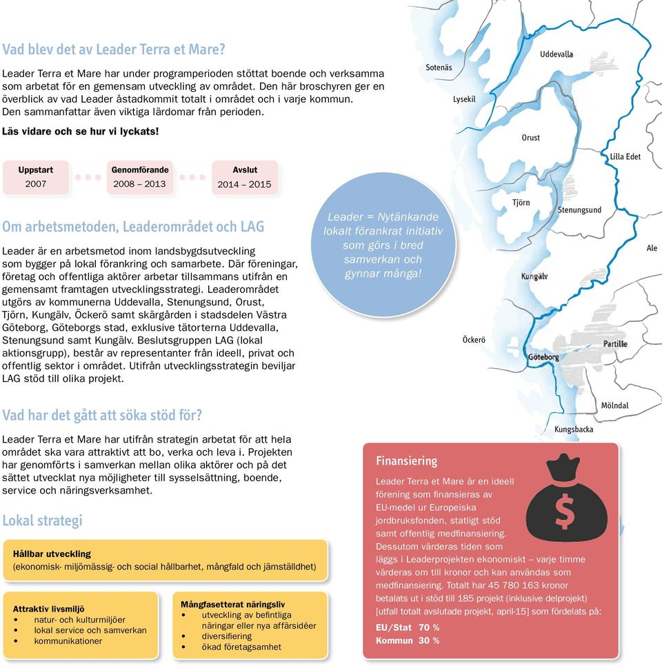 området och i varje kommun Den sammanfattar även viktiga lärdomar från perioden Läs vidare och se hur vi lyckats!