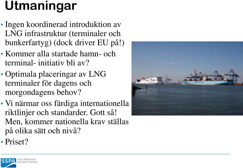 Optimala placeringar av LNG terminaler för dagens och morgondagens behov?