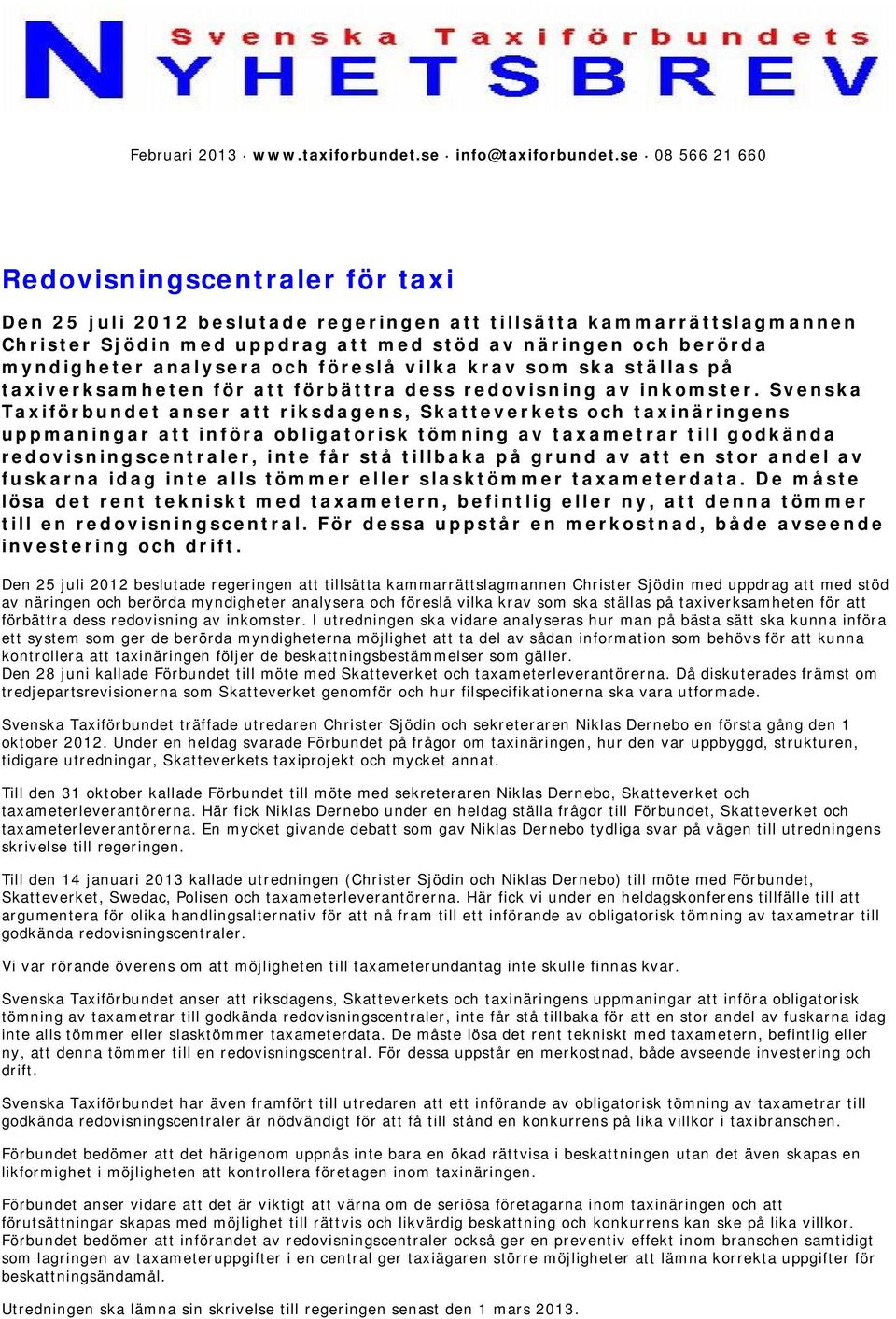 analysera och föreslå vilka krav som ska ställas på taxiverksamheten för att förbättra dess redovisning av inkomster.