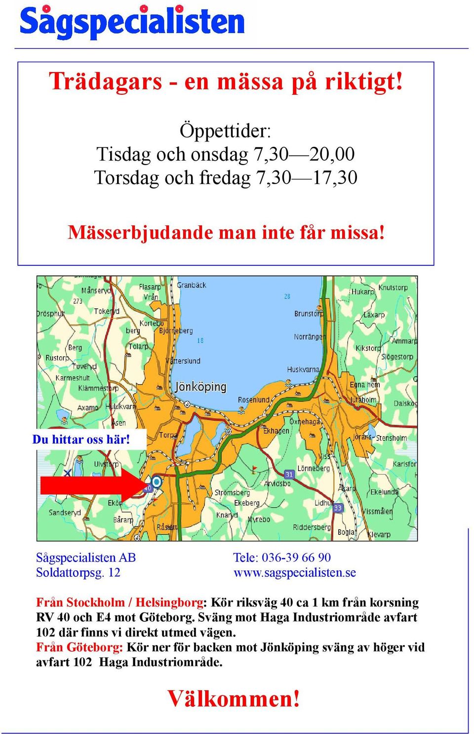 Sågspecialisten AB Tele: 036-39 66 90 Soldattorpsg. 12 www.sagspecialisten.