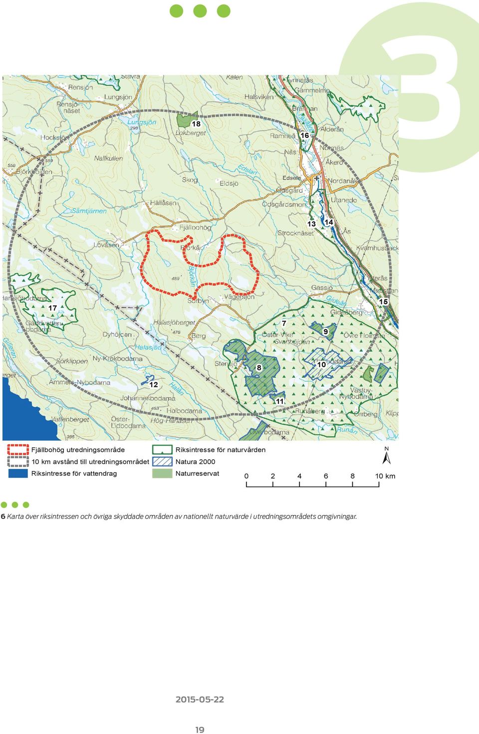 Riksintresse för vattendrag Naturreservat 0 ± 2 4 6 8 6 Karta över riksintressen