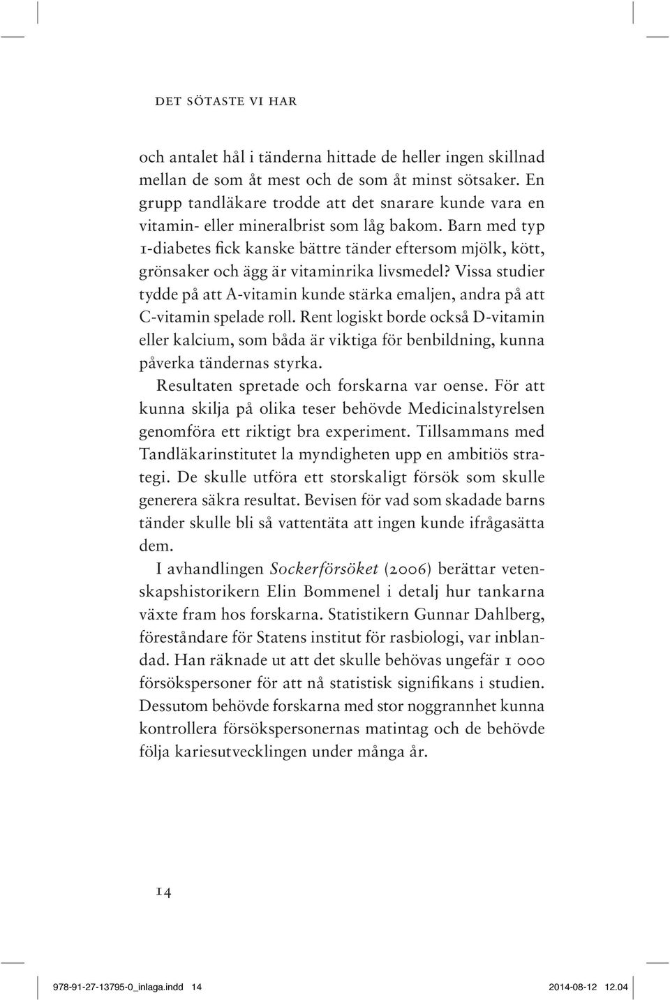 Barn med typ 1-diabetes fick kanske bättre tänder eftersom mjölk, kött, grönsaker och ägg är vitaminrika livsmedel?