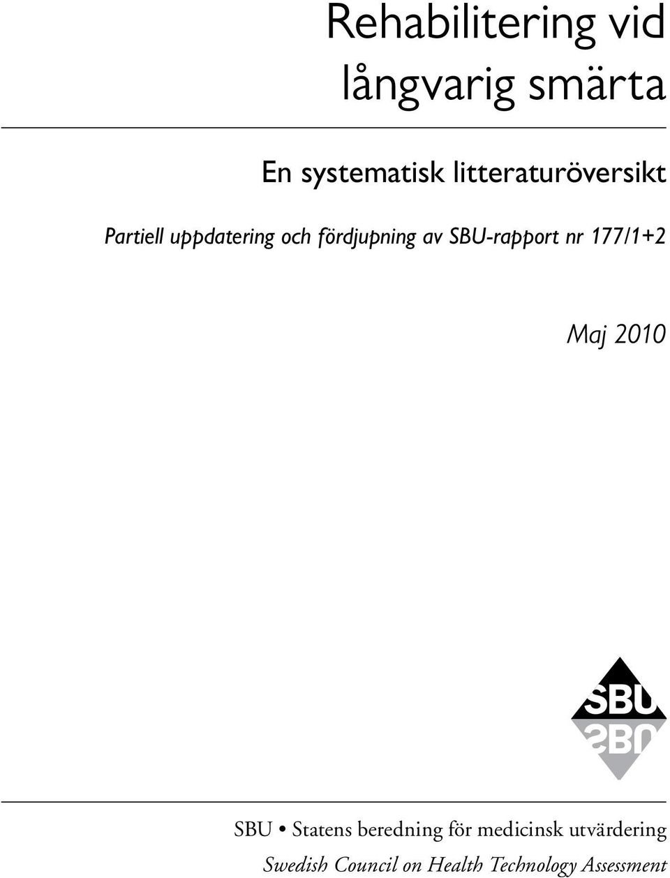 SBU-rapport nr 177/1+2 Maj 2010 SBU Statens beredning för