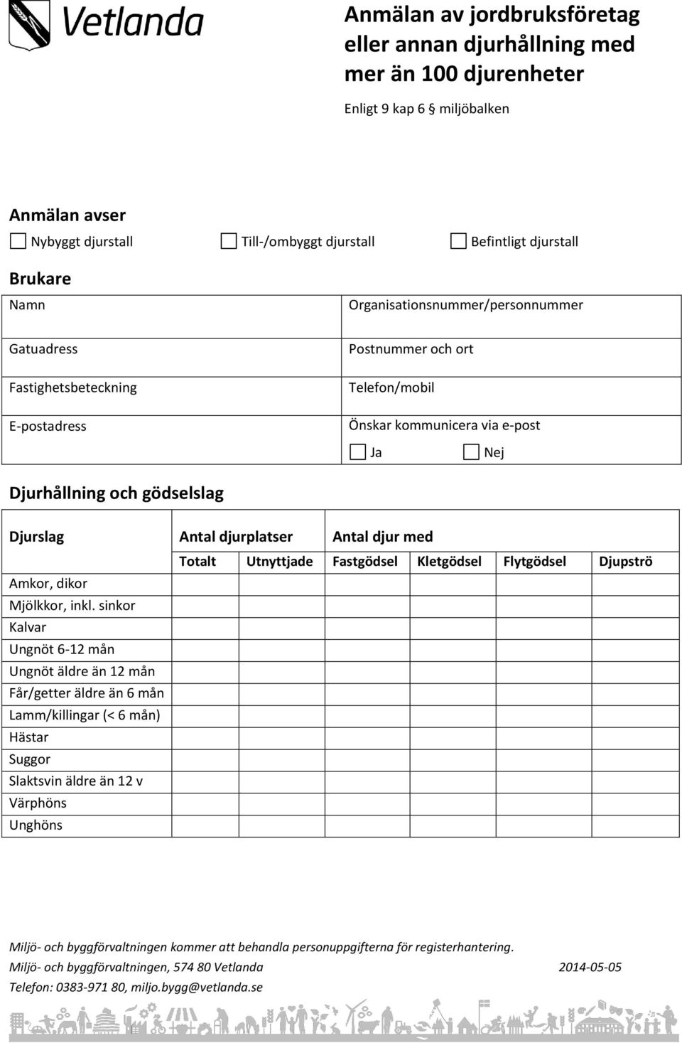 kommunicera via e-post Djurhållning och gödselslag Djurslag Antal djurplatser Antal djur med Totalt Fastgödsel Utnyttjade letgödsel Flytgödsel Djupströ Amkor,