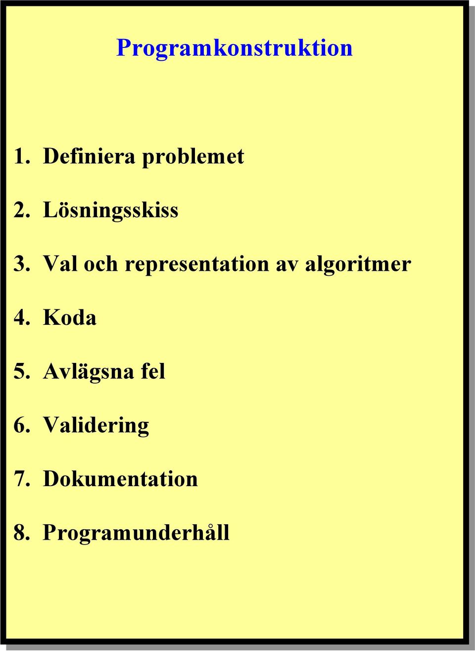 Val och representation av algoritmer 4.