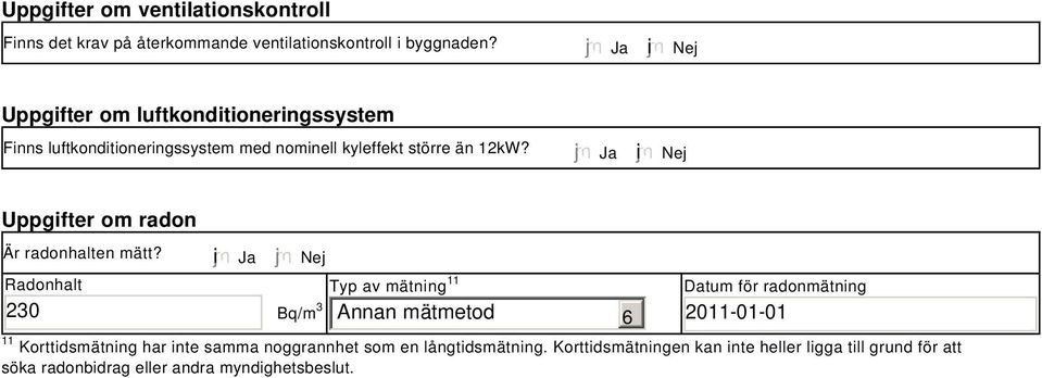 Ja i Nej Uppgifter om radon Är radonhalten mätt?