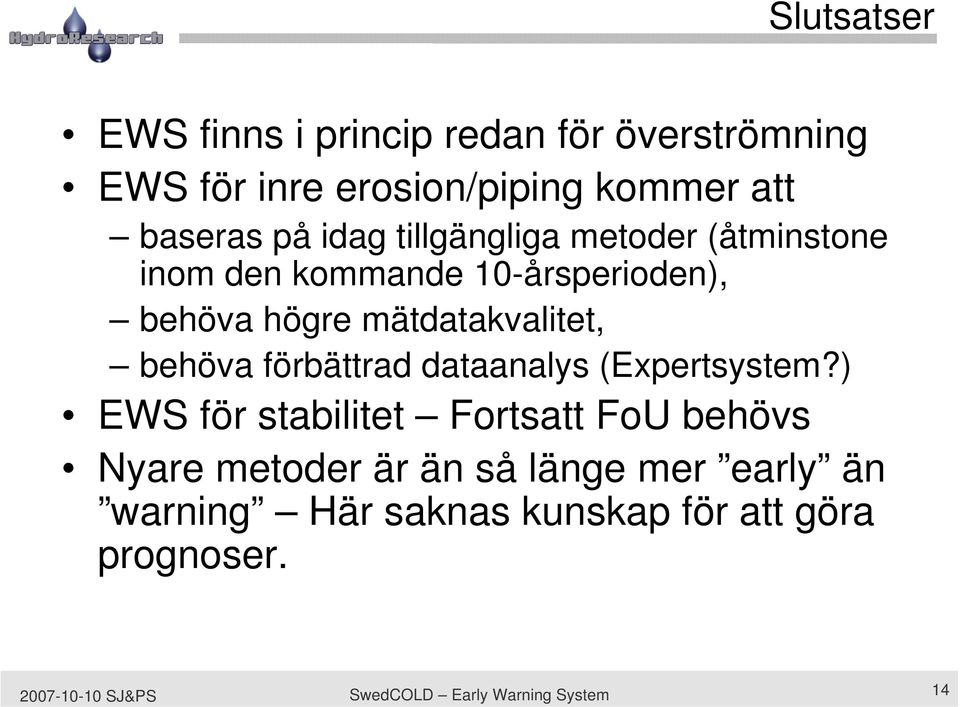 behöva förbättrad dataanalys (Expertsystem?