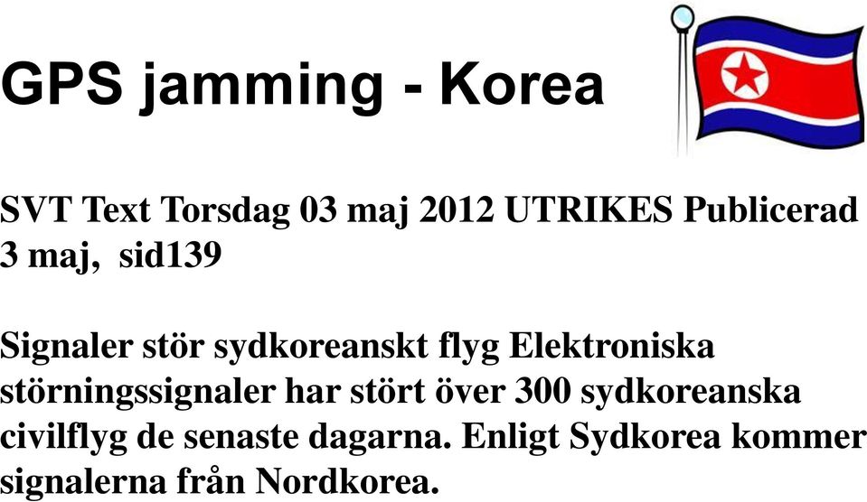 Elektroniska störningssignaler har stört över 300 sydkoreanska