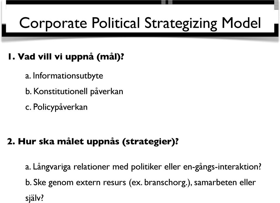 Hur ska målet uppnås (strategier)? a.