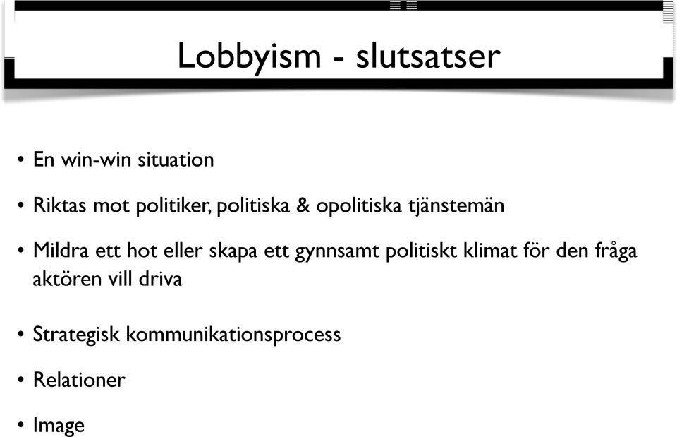 eller skapa ett gynnsamt politiskt klimat för den fråga