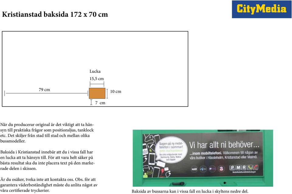 Baksida i Kristianstad innebär att du i vissa fall har en lucka att ta hänsyn till.