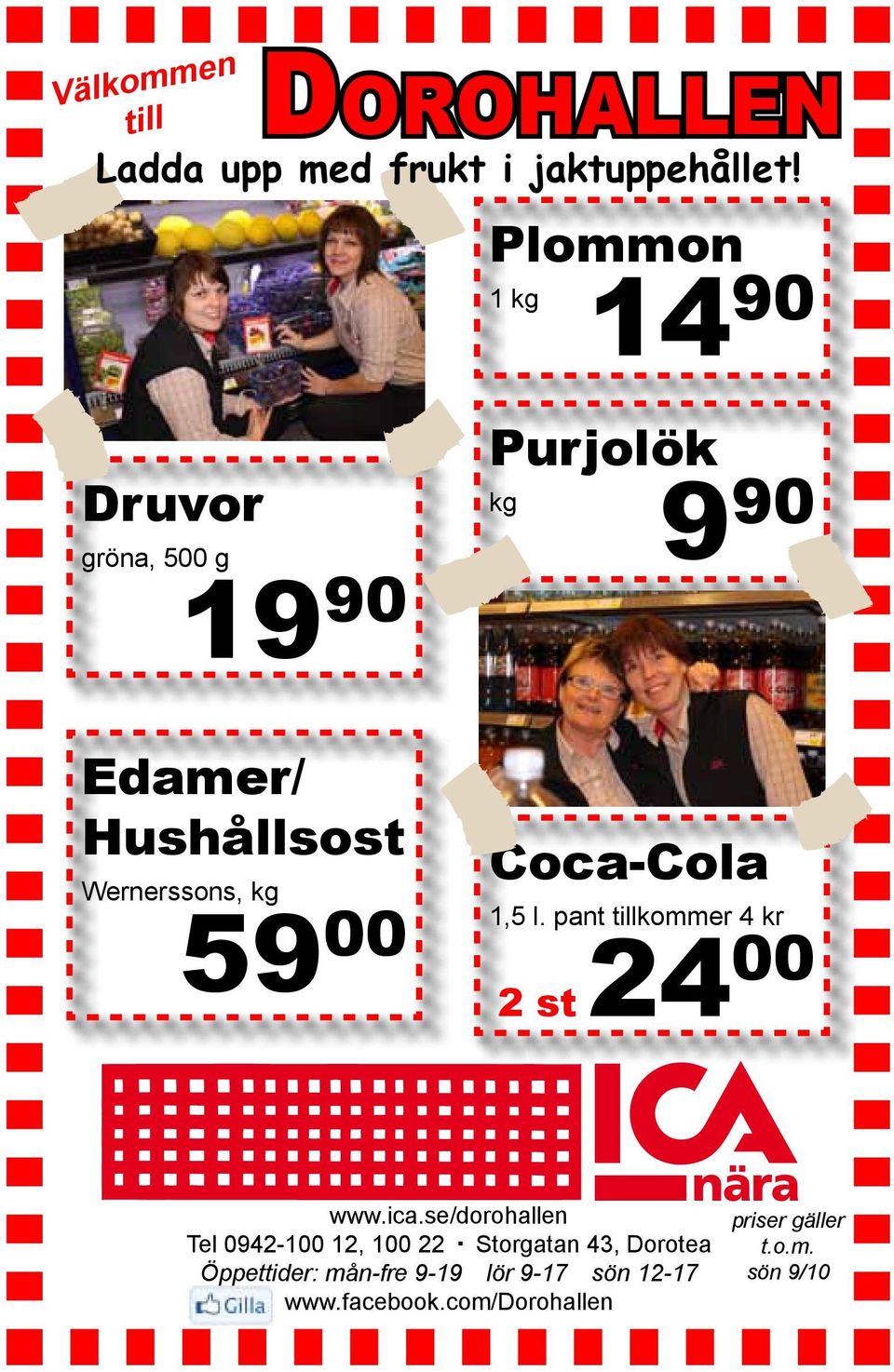 kg 9 90 Coca-Cola 1,5 l. pant tillkommer 4 kr 2 st 24 00 www.ica.