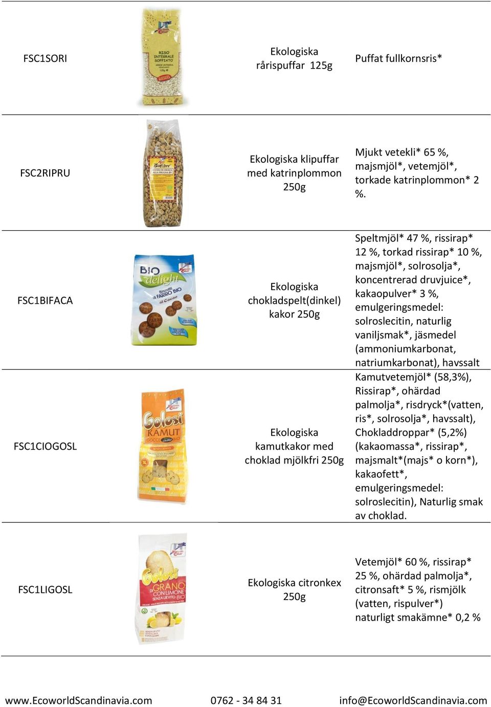 druvjuice*, kakaopulver* 3 %, emulgeringsmedel: solroslecitin, naturlig vaniljsmak*, jäsmedel (ammoniumkarbonat, natriumkarbonat), havssalt Kamutvetemjöl* (58,3%), Rissirap*, ohärdad palmolja*,