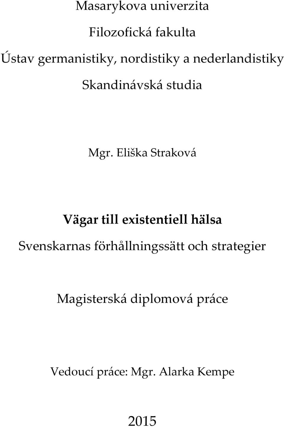 Eliška Straková Vägar till existentiell hälsa Svenskarnas