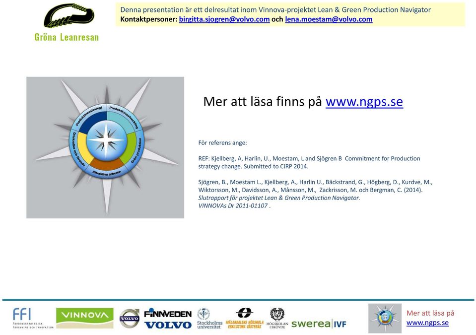 , Moestam L., Kjellberg, A., Harlin U., Bäckstrand, G., Högberg, D., Kurdve, M., Wiktorsson, M., Davidsson, A., Månsson, M.