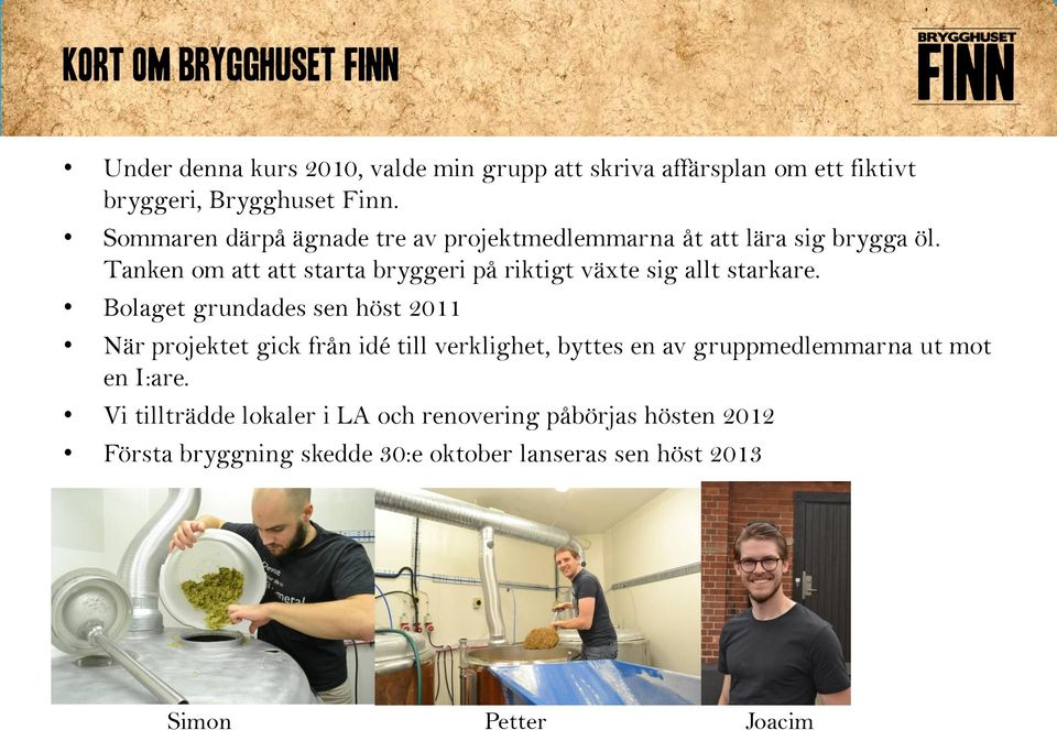 Tanken om att att starta bryggeri på riktigt växte sig allt starkare.