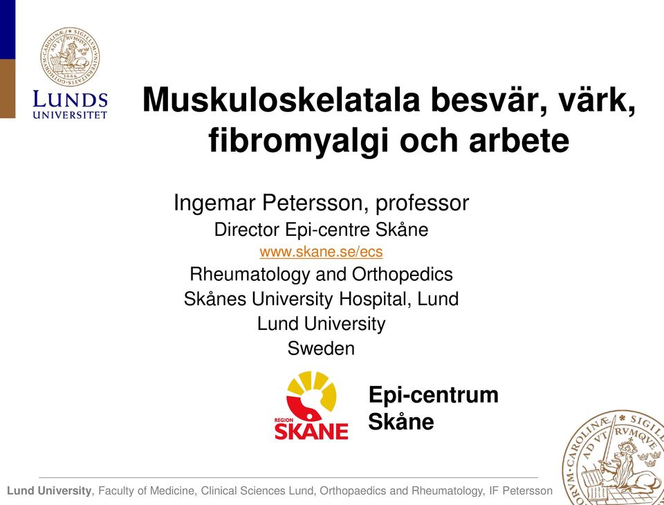 se/ecs Rheumatology and Orthopedics Skånes University Hospital, Lund Lund