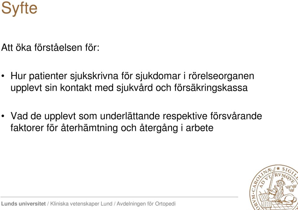 upplevt som underlättande respektive försvårande faktorer för återhämtning och