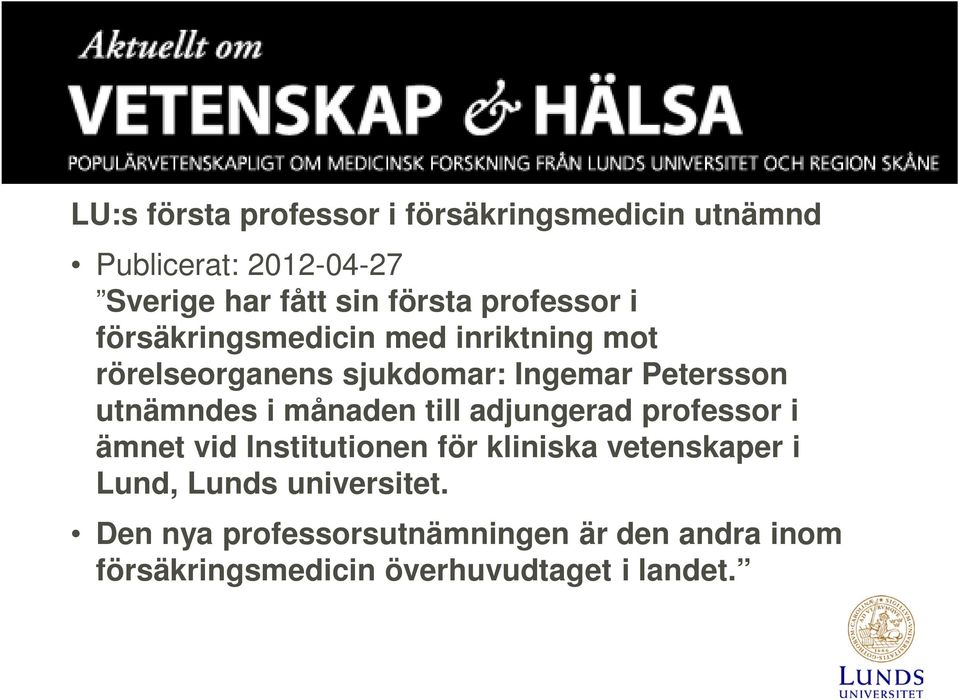 utnämndes i månaden till adjungerad professor i ämnet vid Institutionen för kliniska vetenskaper i