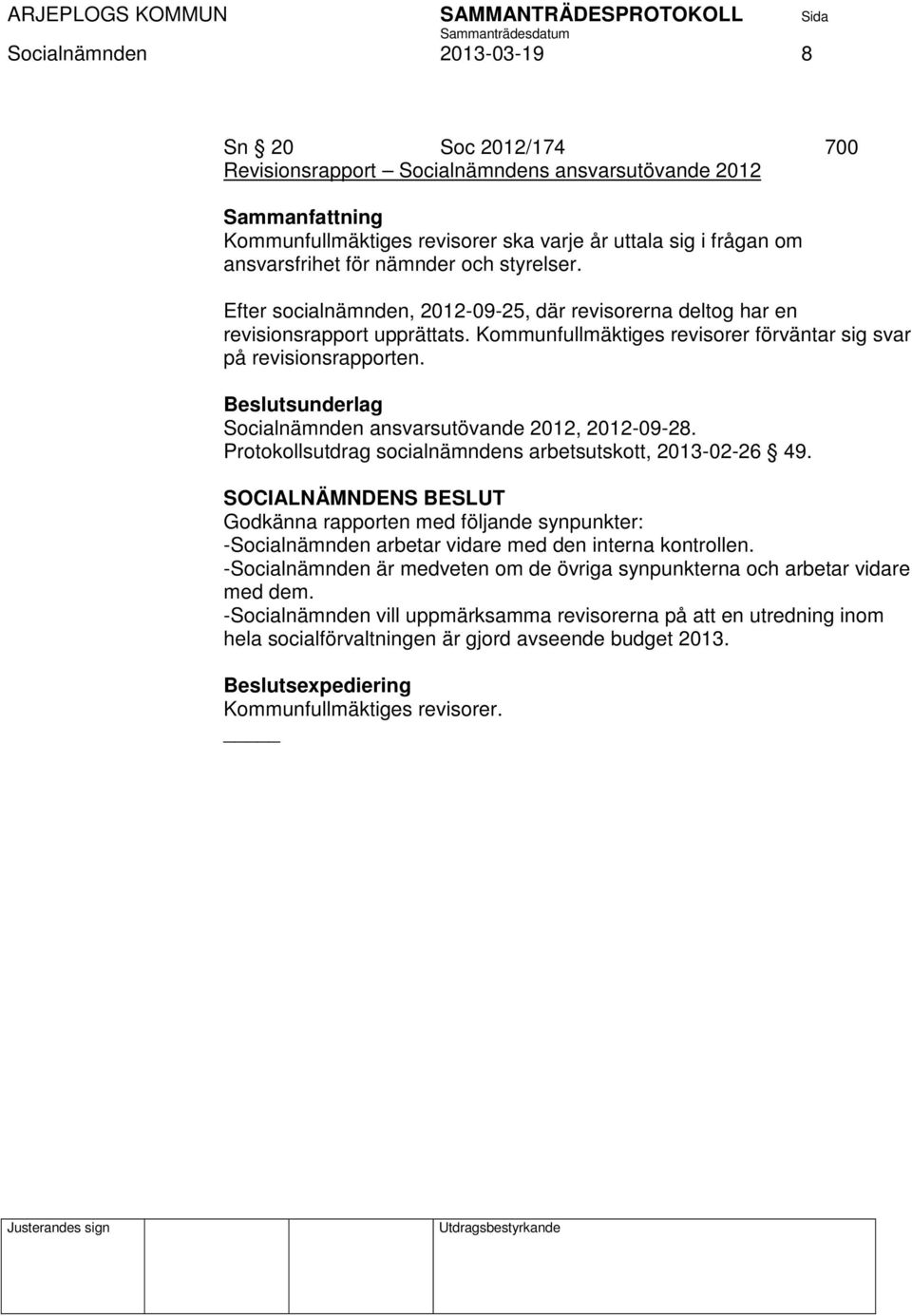 Beslutsunderlag Socialnämnden ansvarsutövande 2012, 20120928. Protokollsutdrag socialnämndens arbetsutskott, 20130226 49.