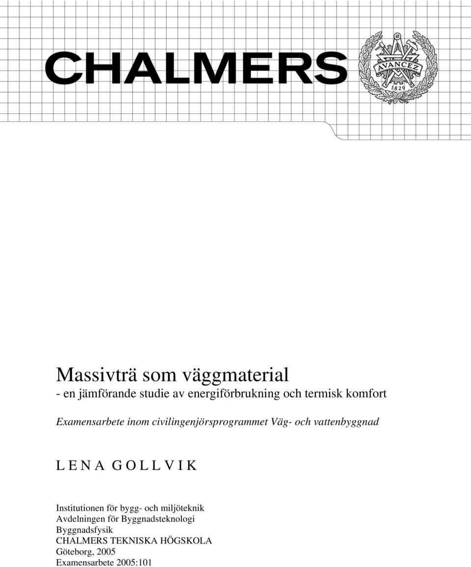 L E N A G O L L V I K Insiuionen för bygg- och miljöeknik Avdelningen för