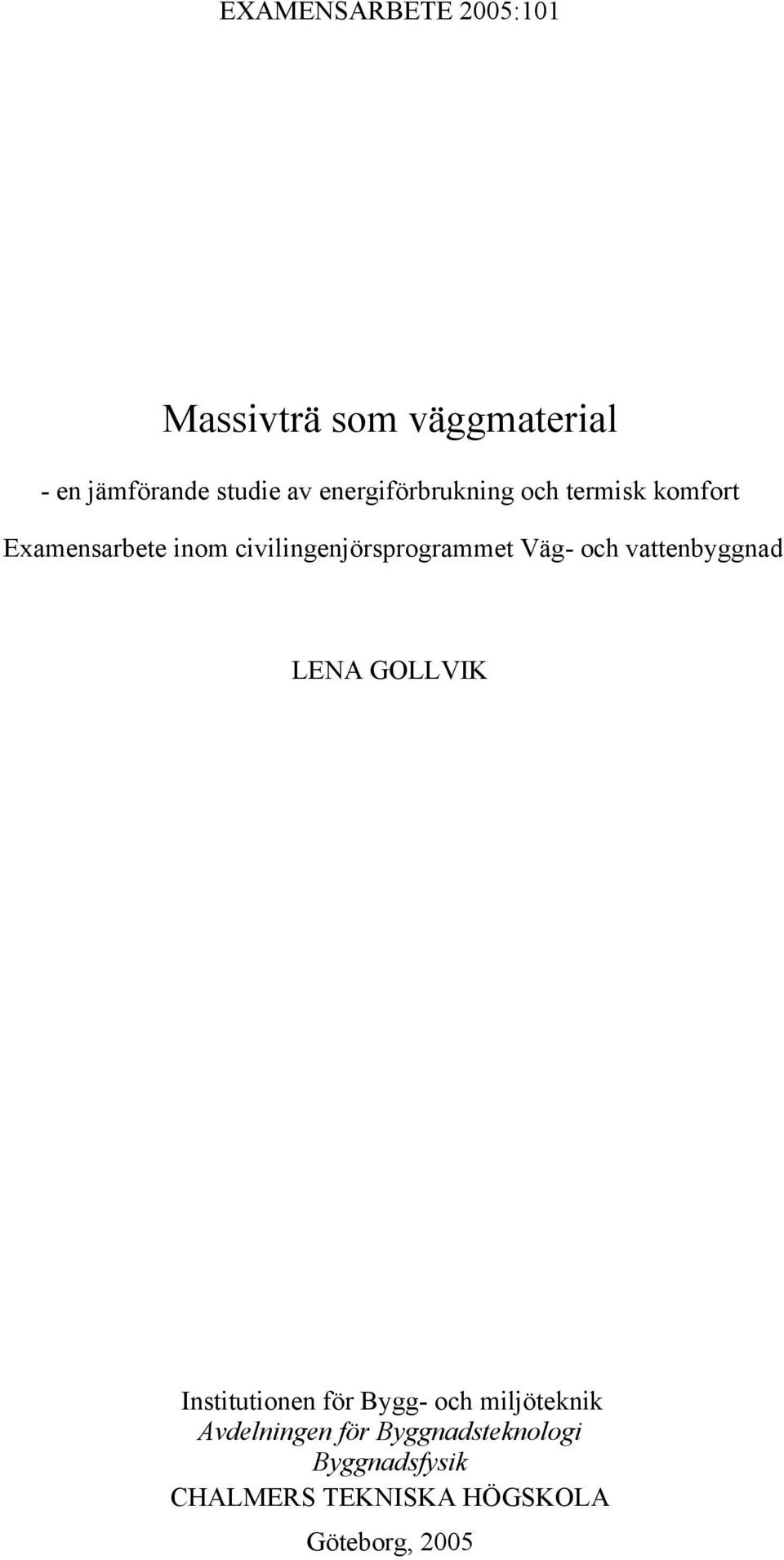 civilingenjörsprogramme Väg- och vaenbyggnad LENA GOLLVIK Insiuionen för