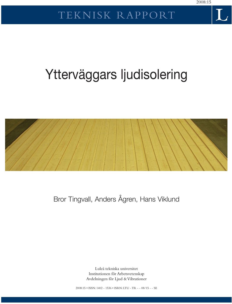 Ytterväggars ljudisolering Bror Tingvall, Anders Ågren, Hans Viklund Bror Tingvall,